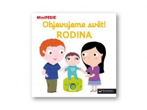 MiniPEDIE – Objevujeme svět! RODINA
